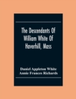 The Descendants Of William White Of Haverhill, Mass; Genealogical Notices; Additional Genealogical And Biographical Notices - Book