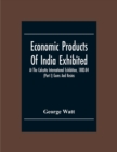 Economic Products Of India Exhibited At The Calcutta International Exhibition, 1883-84 (Part I) Gums And Resins - Book
