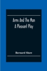 Arms And The Man : A Pleasant Play - Book