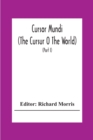 Cursor Mundi : (The Cursur O The World). A Northumbrian Poem Of The Xivth Century In Four Versions, Two Of Them Midland (Part I) - Book