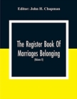 The Register Book Of Marriages Belonging To The Parish Of St. George Hanover Square In The County Of Middleser (Volume Ii) 1788 To 1809 - Book
