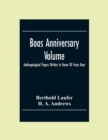 Boas Anniversary Volume; Anthropological Papers Written In Honor Of Franz Boas - Book