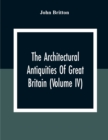The Architectural Antiquities Of Great Britain (Volume IV) - Book