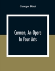 Carmen, An Opera In Four Acts - Book
