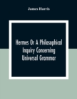 Hermes Or A Philosophical Inquiry Concerning Universal Grammar - Book