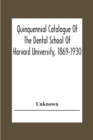 Quinquennial Catalogue Of The Dental School Of Harvard University, 1869-1930 - Book