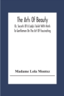 The Arts Of Beauty; Or, Secrets Of A Lady's Toilet With Hints To Gentlemen On The Art Of Fascinating - Book