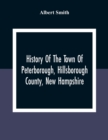 History Of The Town Of Peterborough, Hillsborough County, New Hampshire - Book