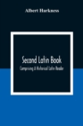 Second Latin Book; Comprising A Historical Latin Reader, With Notes And Rules For Translating; And An Exercise-Book, Developing A Complete Analytical Syntax; In A Series Of Lessons And Exercises, Invo - Book