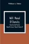Watts' Manual Of Chemistry, Theoretical And Practical (Based On Fownes' Manual) (Volume Ii) Chemistry Of Carbon Compounds Or Organic Chemistry - Book