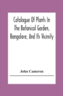 Catalogue Of Plants In The Botanical Garden, Bangalore, And Its Vicinity - Book