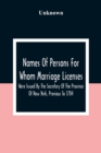 Names Of Persons For Whom Marriage Licenses Were Issued By The Secretary Of The Province Of New York, Previous To 1784 - Book