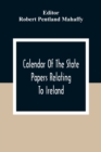 Calendar Of The State Papers Relating To Ireland, Of The Reigns Of Henry Viii, Edward Vi., Mary, And Elizabeth - Book