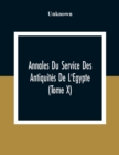 Annales Du Service Des Antiquites De L'Egypte (Tome X) - Book