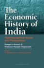 The Economic History of India : Historiographical Issues and Perspectives - Essays in Honour of Professor Ranabir Chakravarti - eBook