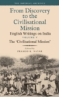 The ‘Civilisational Mission’ : From Discovery to the Civilizational Mission: English Writings on India, The Imperial Archive, Volume 5 - Book