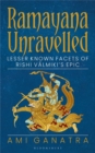 Ramayana Unravelled : Lesser Known Facets of Rishi Valmiki s Epic - eBook