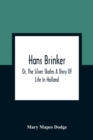 Hans Brinker; Or, The Silver Skates A Story Of Life In Holland - Book