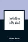 The Children In The Wood; With Engravings By Thompson, Nesbit, S. Williams, Jackson, And Branston And Wright - Book