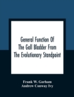 General Function Of The Gall Bladder From The Evolutionary Standpoint - Book