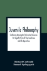 Juvenile Philosophy : Containing Amusing And Instructive Discourses On Hogarth'S Prints Of Tne Industrious And Idle Apprentices; Analogy Between Plants And Animals; &C., &C.; Designed To Enlarge The U - Book