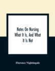 Notes On Nursing : What It Is, And What It Is Not - Book