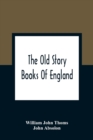 The Old Story Books Of England : Illustrated With Twelve Pictures By Eminent Artists - Book