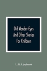 Old Wonder-Eyes : And Other Stories For Children - Book
