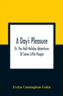A Day'S Pleasure; Or, The Half-Holiday Adventures Of Some Little People - Book