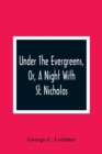 Under The Evergreens, Or, A Night With St. Nicholas - Book