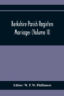 Berkshire Parish Registers. Marriages (Volume Ii) - Book
