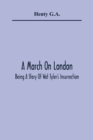A March On London; Being A Story Of Wat Tyler'S Insurrection - Book