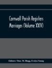 Cornwall Parish Registers. Marriages (Volume Xxiv) - Book