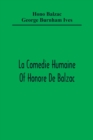La Comedie Humaine Of Honore De Balzac; The Muse Of The Department A Prince Of Bohemia A Man Of Business The Girl With Golden Eyes Sarrasine - Book