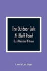 The Outdoor Girls At Bluff Point; Or, A Wreck And A Rescue - Book