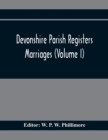 Devonshire Parish Registers. Marriages (Volume I) - Book