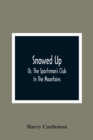 Snowed Up : Or, The Sportsman'S Club In The Mountains - Book