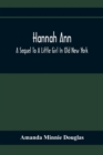Hannah Ann; A Sequel To A Little Girl In Old New York - Book