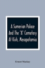 A Sumerian Palace And The A Cemetery At Kish, Mesopotamia - Book