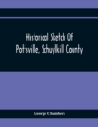 Historical Sketch Of Pottsville, Schuylkill County - Book