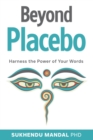 Beyond Placebo : Harness the Power of Your Words - Book