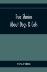 True Stories About Dogs & Cats - Book