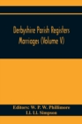 Derbyshire Parish Registers. Marriages (Volume V) - Book