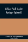Wiltshire Parish Registers; Marriages (Volume Vi) - Book