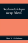Worcestershire Parish Register. Marriages (Volume Ii) - Book