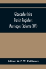 Gloucestershire Parish Registers. Marriages (Volume Xvi) - Book