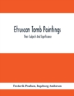 Etruscan Tomb Paintings : Their Subjects And Significance - Book
