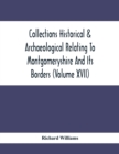Collections Historical & Archaeological Relating To Montgomeryshire And Its Borders (Volume Xvii) - Book
