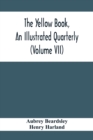 The Yellow Book, An Illustrated Quarterly (Volume Vii) - Book