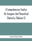 A Comprehensive Treatise On Inorganic And Theoretical Chemistry (Volume Ii) - Book